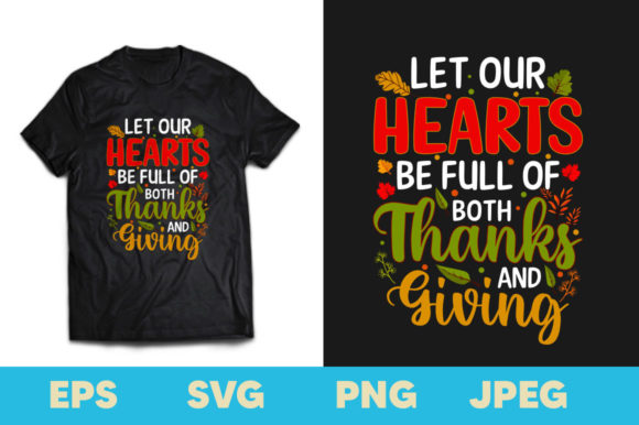 Let Our Hearts Be Full Thanksgiving Tee Graphics